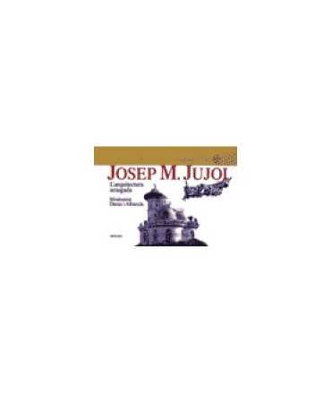 Josep M. Jujol, l'arquitectura amagada