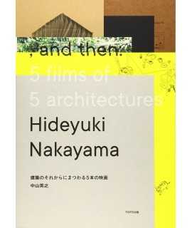 NAKAYAMA: AND THE: 5 FILMS OF 5 ARCHITECTURES. HIDEYUKI NAKAYAMA