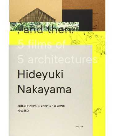 NAKAYAMA: AND THE: 5 FILMS OF 5 ARCHITECTURES. HIDEYUKI NAKAYAMA