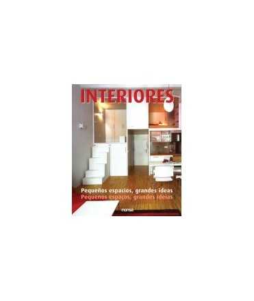 Interiores: pequeños espacio, grandes ideas / pequenos espaços, grandes ideias