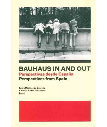 BAUHAUS IN AND OUT. PERSPECTIVAS DESDE ESPAÑA / PERSPECTIVES FROM SPAIN