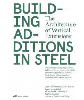 Building Additions in Steel : The Architecture of Vertical Extensions