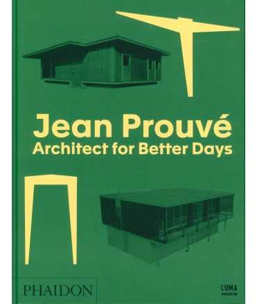 Jean Prouvé Architect for the better days