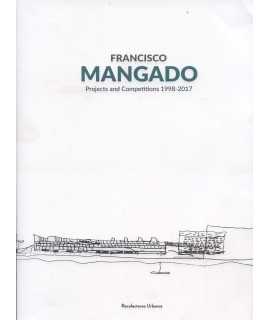 FRANCISCO MANGADO PROJECTS AND COMPETITIONS 1998-2017