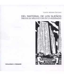 DEL MATERIAL A LOS SUEÑOS Dibujos de arquitectura en la modernidad