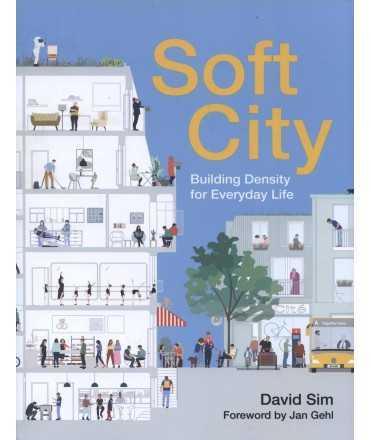Soft City: Building Density for Everyday Life