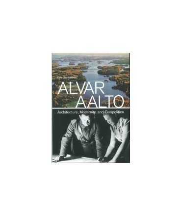 Alvar Aalto: Architecture, modernity, and geopolitics