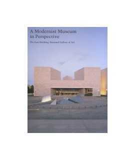 A Modernist Museum in Perspective The East Building,National Gallery of Art