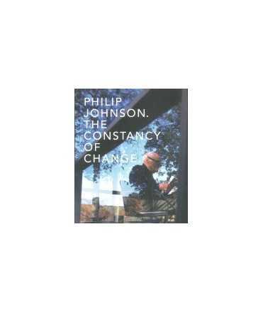 Philip Johnson: The constancy of change