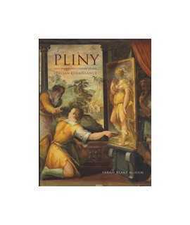 Pliny and the Artistic Culture of the Italian Renaissance