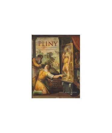 Pliny and the Artistic Culture of the Italian Renaissance