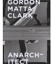 GORDON MATTA-CLARK Anarchitect