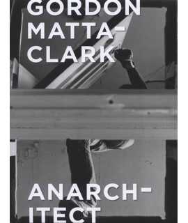 GORDON MATTA-CLARK Anarchitect