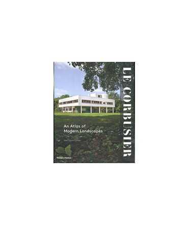 Le Corbusier: An Atlas of Modern Landscapes
