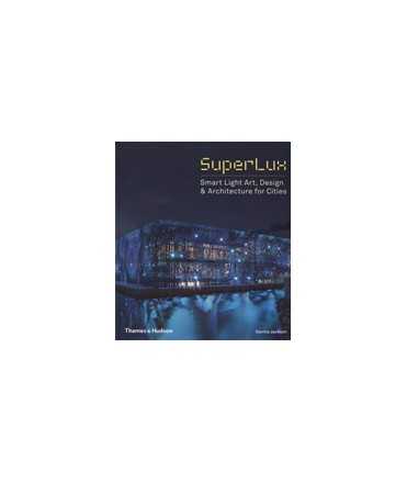 SuperLux. Smart Light Art, Design & Architecture for Cities