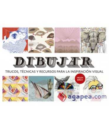 Dibujar. Trucos, técnicas y recursos para la inspiración visual