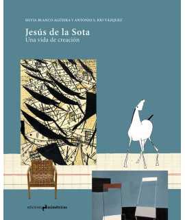 Jesús de la Sota. Una vida de creación