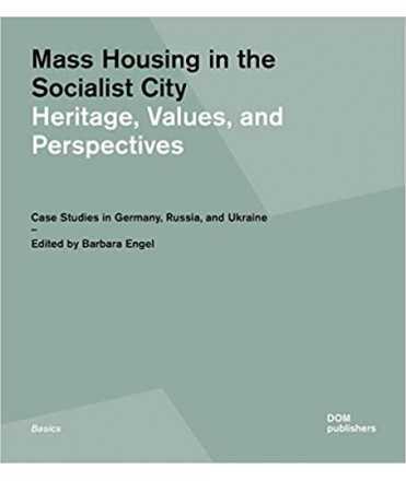 Mass Housing in the Socialist CITY: Heritage, Values, and Perspectives