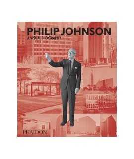 Philip Johnson: A Visual Biography