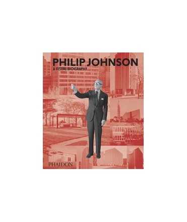 Philip Johnson: A Visual Biography