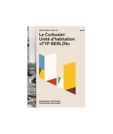 Le Corbusier: Unité d'habitation, Typ Berlin: Construction and Context