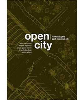 Open CITY: Re-thinking the Post-Industrial CITY / Re-pensando la Ciudad Postindustrial