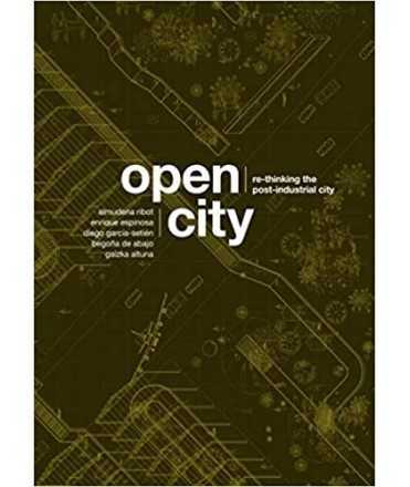 Open CITY: Re-thinking the Post-Industrial CITY / Re-pensando la Ciudad Postindustrial