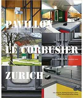 Pavillon Le Corbusier Zurich: The Restoration of an Architectural Jewel