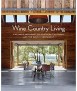 Wine Country Living: Vineyards and Homes of Northern California and the Pacific Northwest