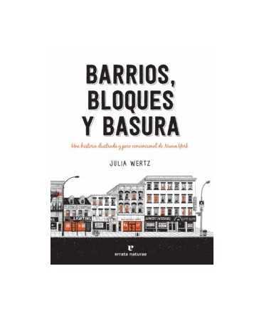 Neighborhoods, blocks and garbage. An illustrated and unconventional history of New York.