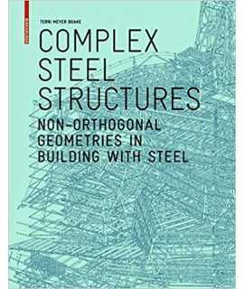 Complex Steel Structures : Non-Orthogonal Geometries in Building with Steel