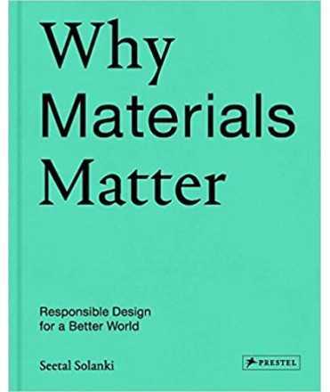 Why Materials Matter, Responsible Design for a Better World
