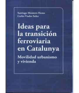 Ideas for the railway transition in Catalonia.Mobility, urban planning and housing