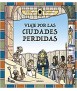 VIAJE POR LAS CIUDADES PERDIDAS