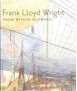 Frank Lloyd Wright From within outward