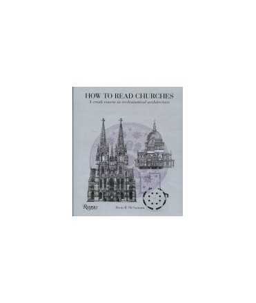 HOW TO READ CHURCHES A crash course in ecclesiastial architecture