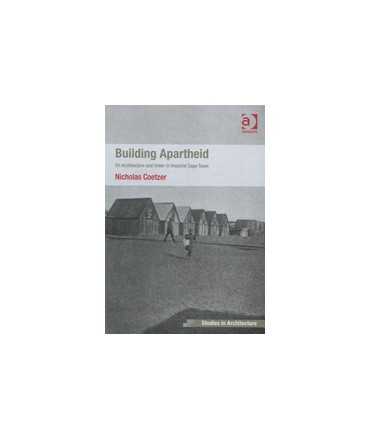 Building Apartheid: On Architecture and Order in Imperial Cape Town
