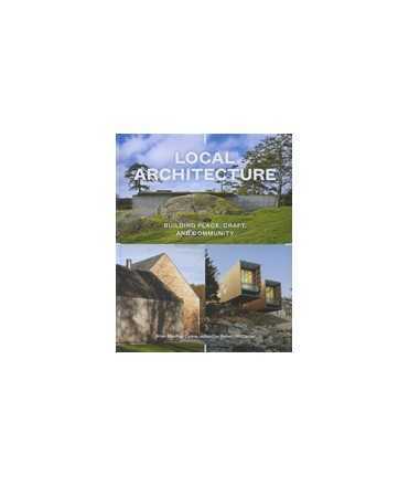 Local Architecture: Building Place, Craft, and Community