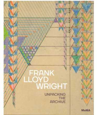 Frank LLoyd Wright Unpacking the Archive
