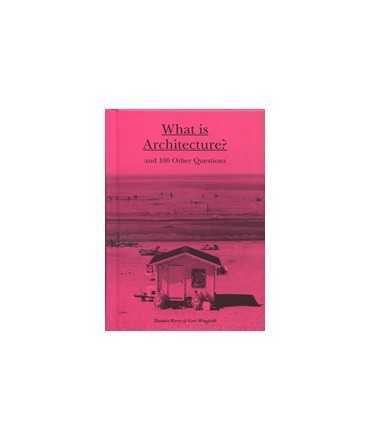 What is Architecture? and 100 Other Questions