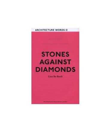 Stones againts diamonds. Lina Bo Bardi