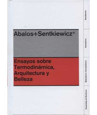 Abalos + Sentkiewicz Ensayos sobre Termodinámica, Arquitectura y Belleza