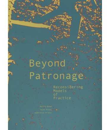 Beyond Patronage Reconsidering Models of Practice