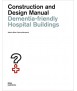 Dementia-Friendly Hospital Buildings: Construction and Design Manual 