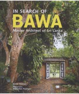 In search of Bawa mASTER aRCHITECT OF sRI lANKA
