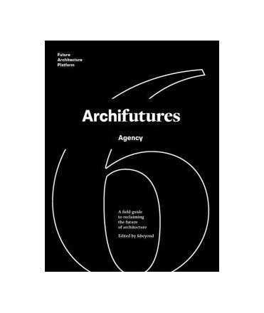 Archifutures Vol.6 Agency