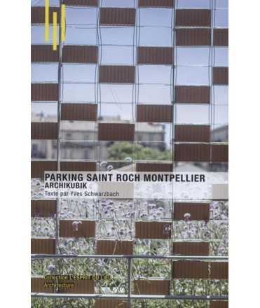 PARKING SAINT-ROCH À MONTPELLIER ARCHIKUBIK L'esprit du lieu
