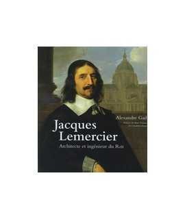 jaques Lemercier: Architecte et ingénieur du Roi