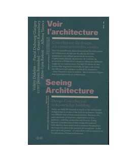 Voir l'architecture / Seeing Architecture Contribution du design à la construction des savoirs / Design Contribution to Knowledg