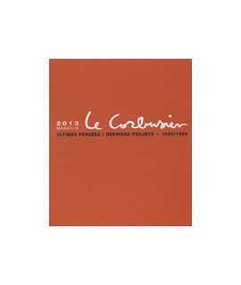 MASSILIA 2013: Le Corbusier, ultimes pensées/derniers projects, 1960/1965